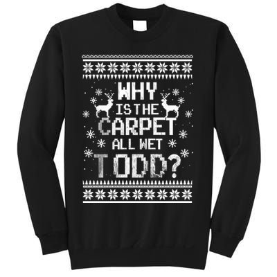 Why Is The Carpet All Wet Todd? Couples Matching Christmas Sweatshirt