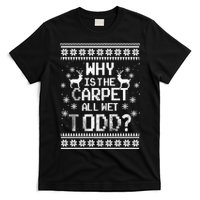 Why Is The Carpet All Wet Todd? Couples Matching Christmas T-Shirt