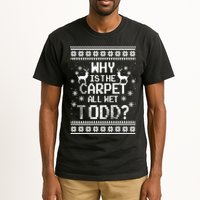 Why Is The Carpet All Wet Todd? Couples Matching Christmas Tall T-Shirt