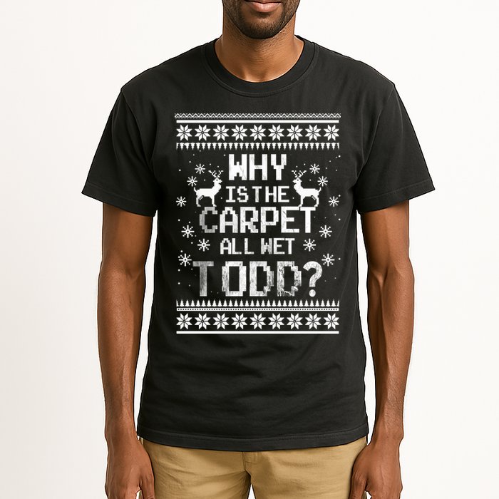 Why Is The Carpet All Wet Todd? Couples Matching Christmas Tall T-Shirt