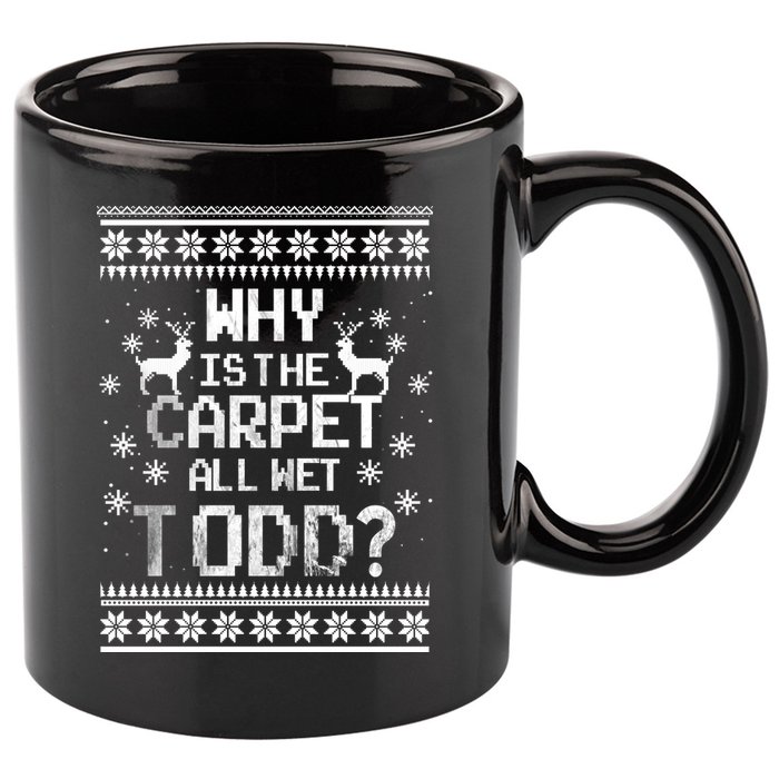 Why Is The Carpet All Wet Todd? Couples Matching Christmas 11oz C Handle Ceramic Mug