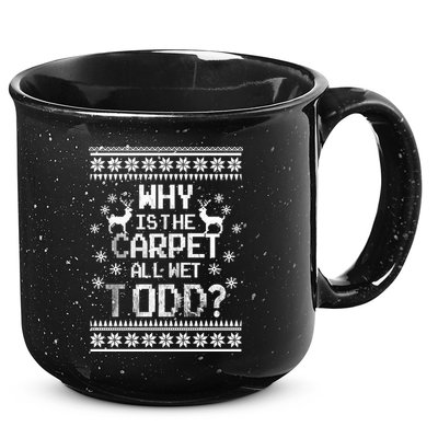 Why Is The Carpet All Wet Todd? Couples Matching Christmas 15oz Campfire Ceramic Mug