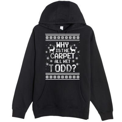 Why Is The Carpet All Wet Todd? Couples Matching Christmas Premium Pullover Hoodie