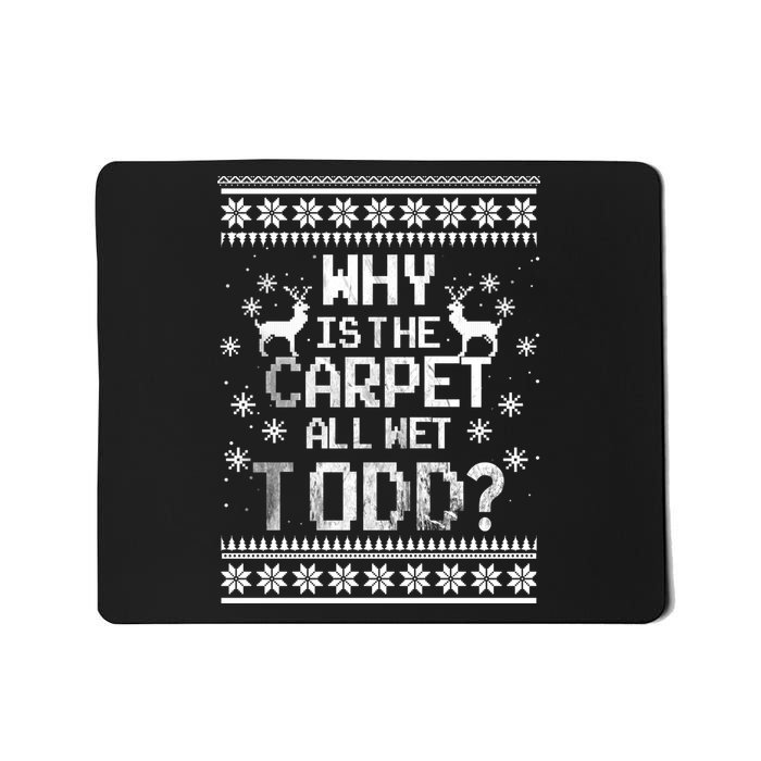 Why Is The Carpet All Wet Todd? Couples Matching Christmas Mousepad