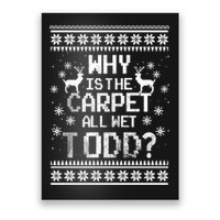 Why Is The Carpet All Wet Todd? Couples Matching Christmas Poster