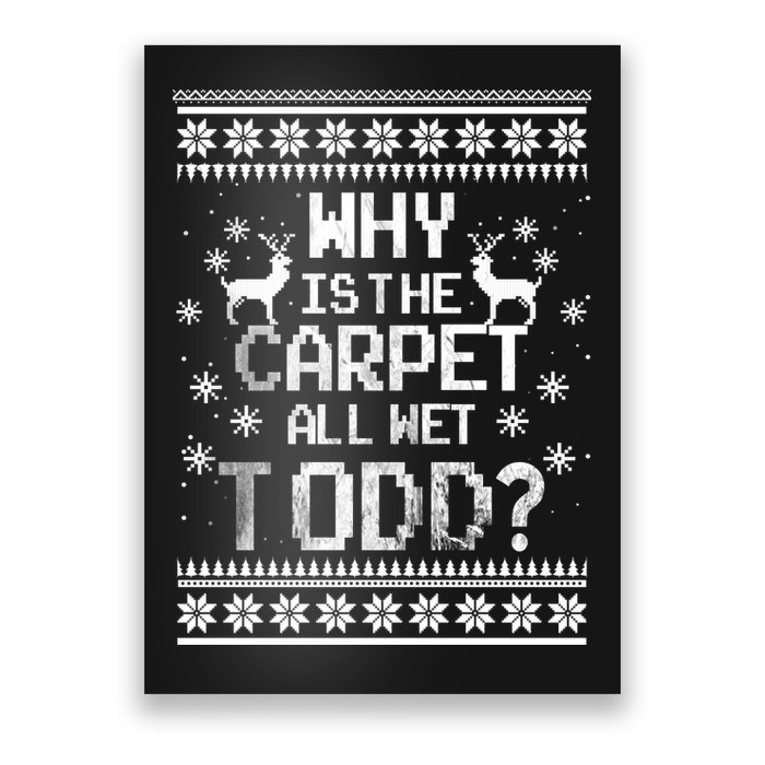 Why Is The Carpet All Wet Todd? Couples Matching Christmas Poster