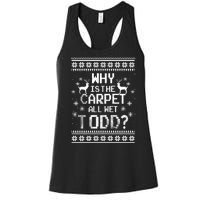 Why Is The Carpet All Wet Todd? Couples Matching Christmas Women's Racerback Tank