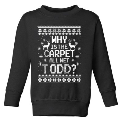 Why Is The Carpet All Wet Todd? Couples Matching Christmas Toddler Sweatshirt