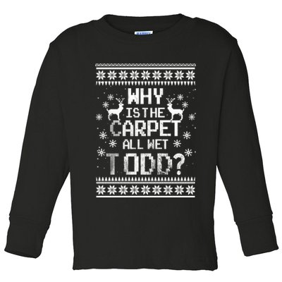 Why Is The Carpet All Wet Todd? Couples Matching Christmas Toddler Long Sleeve Shirt