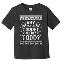 Why Is The Carpet All Wet Todd? Couples Matching Christmas Toddler T-Shirt
