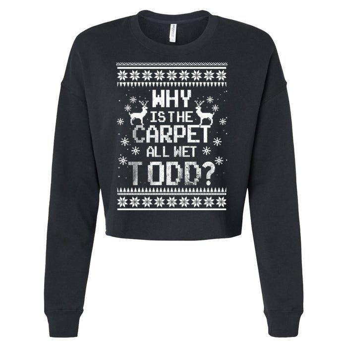 Why Is The Carpet All Wet Todd? Couples Matching Christmas Cropped Pullover Crew