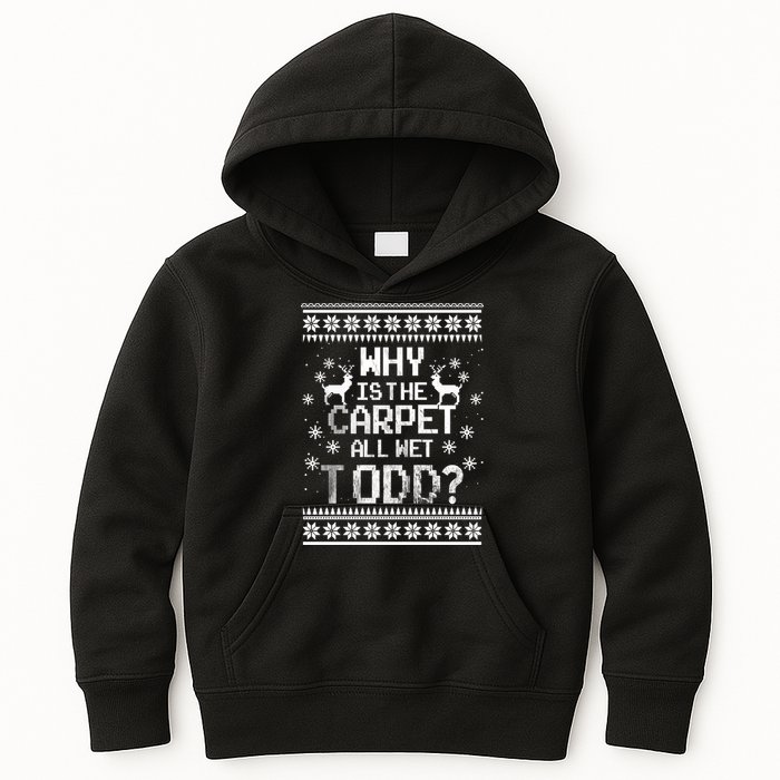 Why Is The Carpet All Wet Todd? Couples Matching Christmas Kids Hoodie