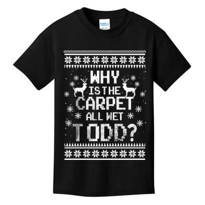 Why Is The Carpet All Wet Todd? Couples Matching Christmas Kids T-Shirt