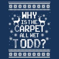 Why Is The Carpet All Wet Todd? Couples Matching Christmas Infant Baby Jersey Bodysuit