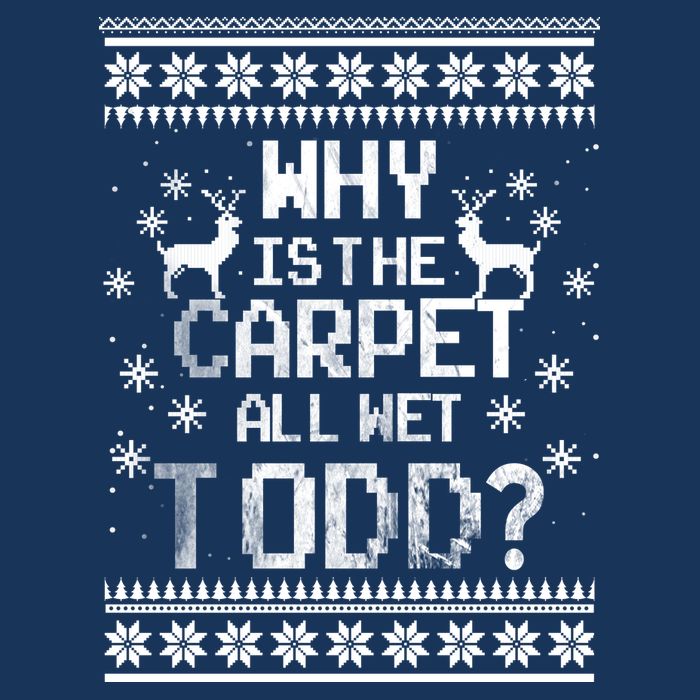 Why Is The Carpet All Wet Todd? Couples Matching Christmas Infant Baby Jersey Bodysuit