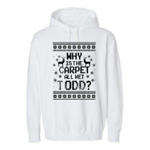 Why Is The Carpet All Wet Todd? Couples Matching Christmas Garment-Dyed Fleece Hoodie