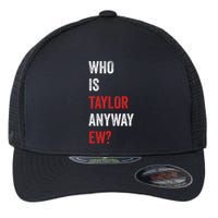 Who Is Taylor Anyway Ew Taylor Ew First Name Flexfit Unipanel Trucker Cap