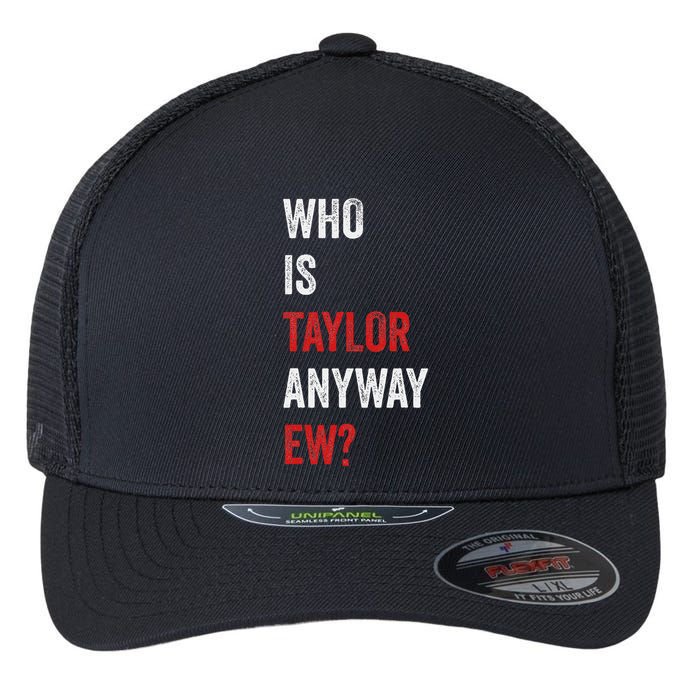 Who Is Taylor Anyway Ew Taylor Ew First Name Flexfit Unipanel Trucker Cap