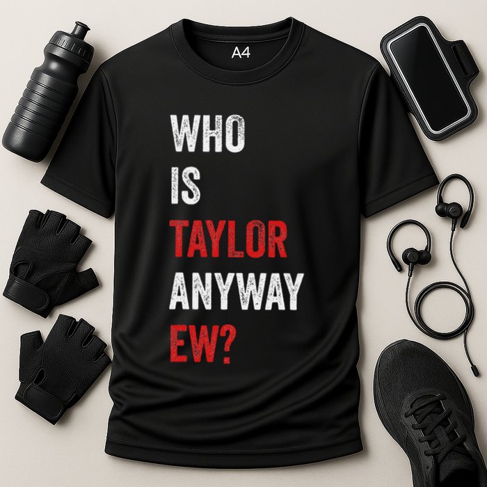 Who Is Taylor Anyway Ew Taylor Ew First Name Performance Shirt