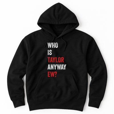 Who Is Taylor Anyway Ew Taylor Ew First Name Hoodie