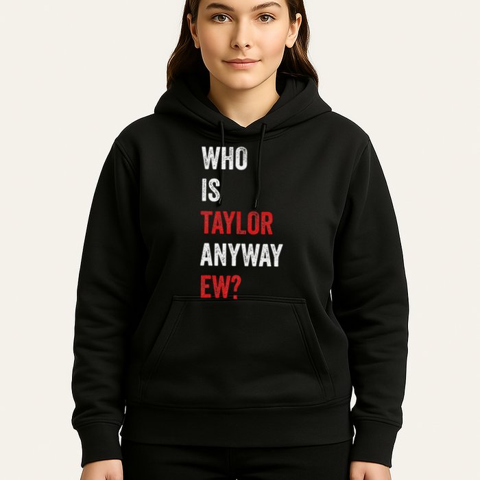 Who Is Taylor Anyway Ew Taylor Ew First Name Hoodie