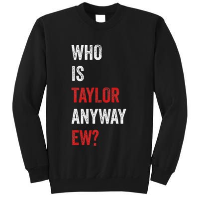 Who Is Taylor Anyway Ew Taylor Ew First Name Sweatshirt