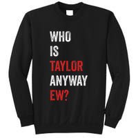 Who Is Taylor Anyway Ew Taylor Ew First Name Sweatshirt