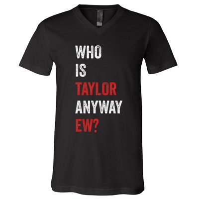 Who Is Taylor Anyway Ew Taylor Ew First Name V-Neck T-Shirt