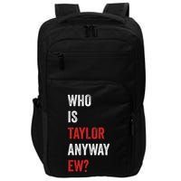 Who Is Taylor Anyway Ew Taylor Ew First Name Impact Tech Backpack