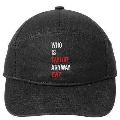 Who Is Taylor Anyway Ew Taylor Ew First Name 7-Panel Snapback Hat
