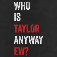 Who Is Taylor Anyway Ew Taylor Ew First Name Beanie
