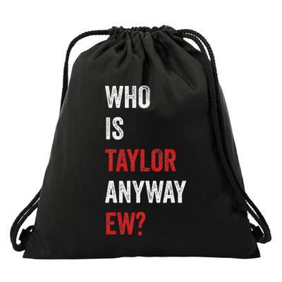 Who Is Taylor Anyway Ew Taylor Ew First Name Drawstring Bag