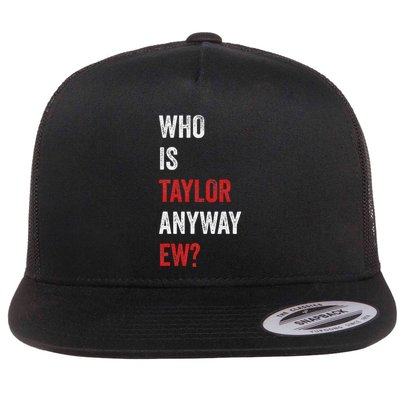 Who Is Taylor Anyway Ew Taylor Ew First Name Flatbill Hat