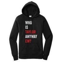 Who Is Taylor Anyway Ew Taylor Ew First Name Women's Pullover Hoodie