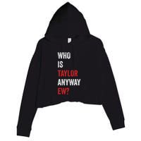 Who Is Taylor Anyway Ew Taylor Ew First Name Crop Fleece Hoodie