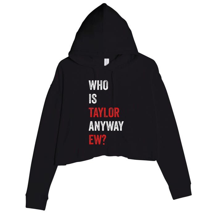 Who Is Taylor Anyway Ew Taylor Ew First Name Crop Fleece Hoodie