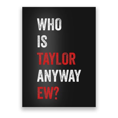 Who Is Taylor Anyway Ew Taylor Ew First Name Poster