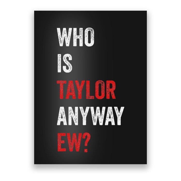Who Is Taylor Anyway Ew Taylor Ew First Name Poster