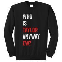 Who Is Taylor Anyway Ew Taylor Ew First Name Tall Sweatshirt