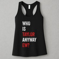 Who Is Taylor Anyway Ew Taylor Ew First Name Womens Tank Top