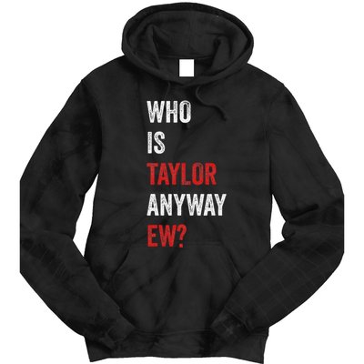 Who Is Taylor Anyway Ew Taylor Ew First Name Tie Dye Hoodie