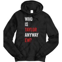 Who Is Taylor Anyway Ew Taylor Ew First Name Tie Dye Hoodie