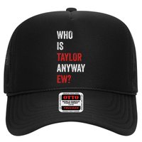 Who Is Taylor Anyway Ew Taylor Ew First Name Trucker Hat