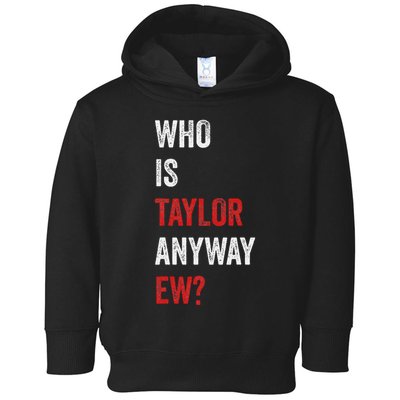 Who Is Taylor Anyway Ew Taylor Ew First Name Toddler Hoodie