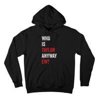 Who Is Taylor Anyway Ew Taylor Ew First Name Tall Hoodie