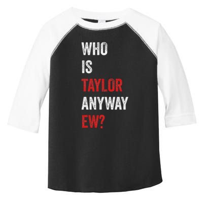 Who Is Taylor Anyway Ew Taylor Ew First Name Toddler Fine Jersey T-Shirt