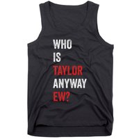 Who Is Taylor Anyway Ew Taylor Ew First Name Tank Top