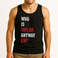 Who Is Taylor Anyway Ew Taylor Ew First Name Tank Top