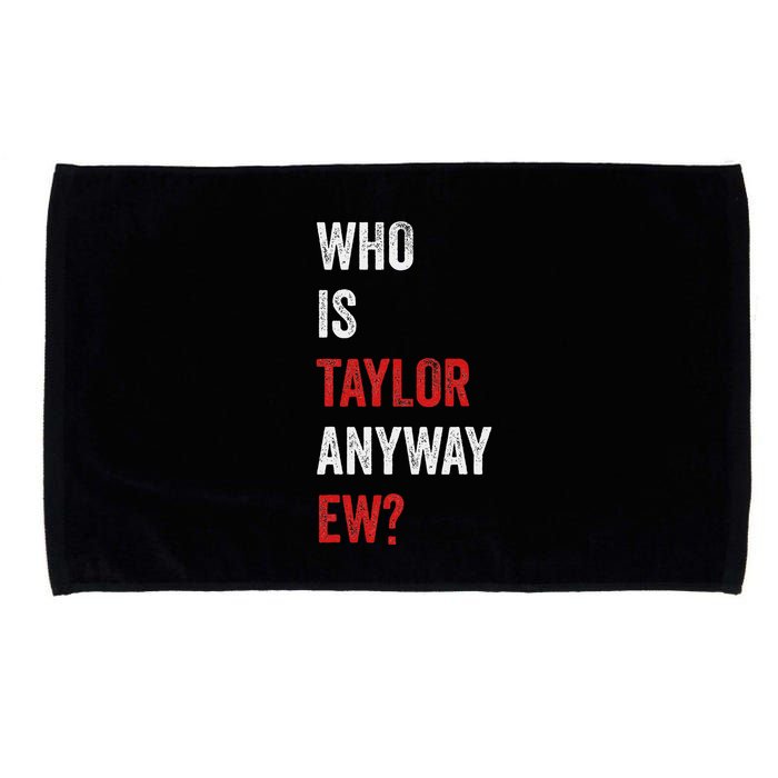 Who Is Taylor Anyway Ew Taylor Ew First Name Microfiber Hand Towel