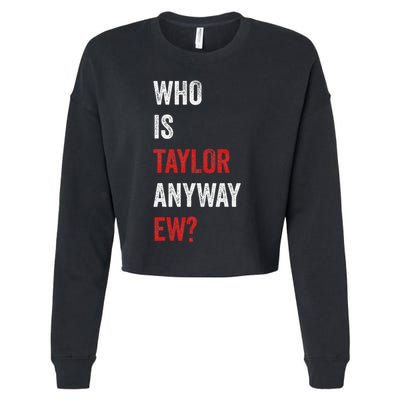 Who Is Taylor Anyway Ew Taylor Ew First Name Cropped Pullover Crew